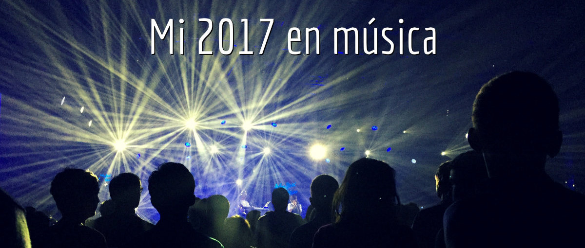 Mi 2017 en música — 2 de 2